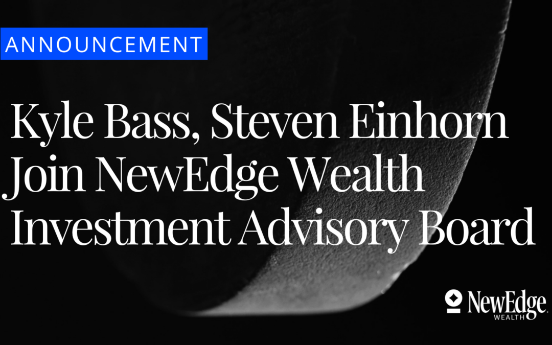 Kyle Bass, Steven Einhorn Join NewEdge Wealth Investment Advisory Board