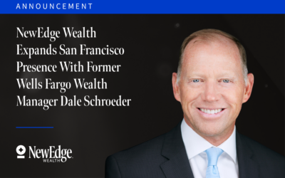 NewEdge Wealth Expands San Francisco Presence With Former Wells Fargo Wealth Manager Dale Schroeder