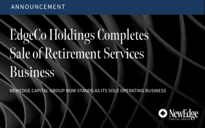 EdgeCo Holdings Completes Sale of Retirement Services Business; NewEdge Capital Group Now Stands as Its Sole Operating Business