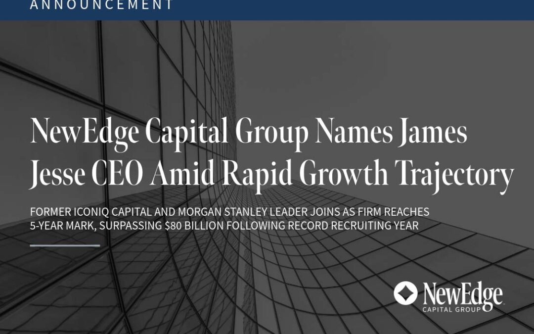 NewEdge Capital Group Names James Jesse CEO Amid Rapid Growth Trajectory