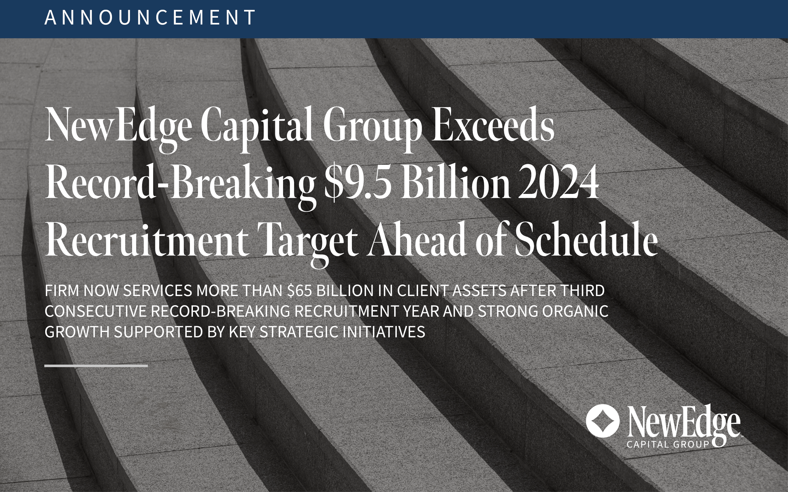 NewEdge Capital Group Exceeds Record-Breaking $9.5 Billion 2024 Recruitment  Target Ahead of Schedule - NewEdge Capital Group