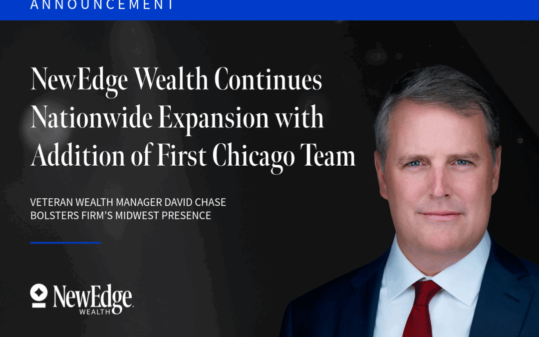 NewEdge Wealth Continues Nationwide Expansion with Addition of First Chicago Team